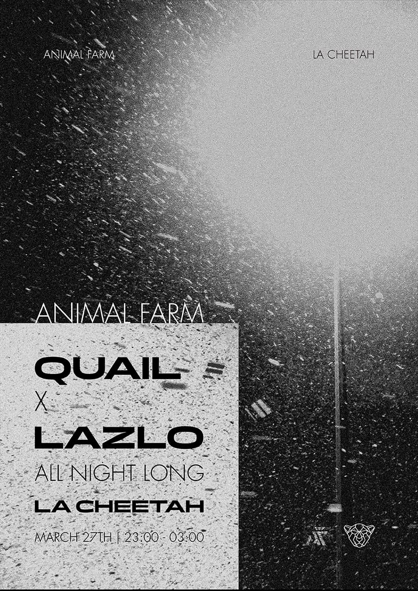 Animal Farm - Quail + LAZLO - ALL NIGHT LONG at La Cheetah Club