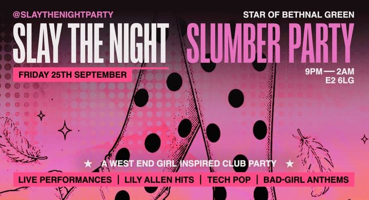 SLAY THE NIGHT presents SLUMBER PARTY inspired by Lily Allen's WEST END GIRL - Free Event