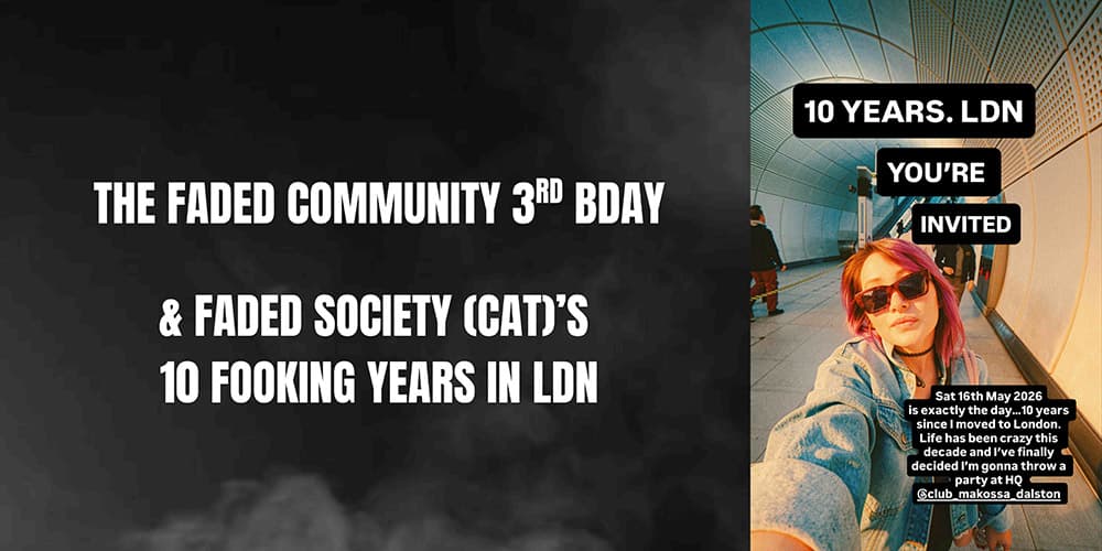 The Faded Community 3rd BDAY & Faded Society (Cat)'s 10 years in London at Club Makossa