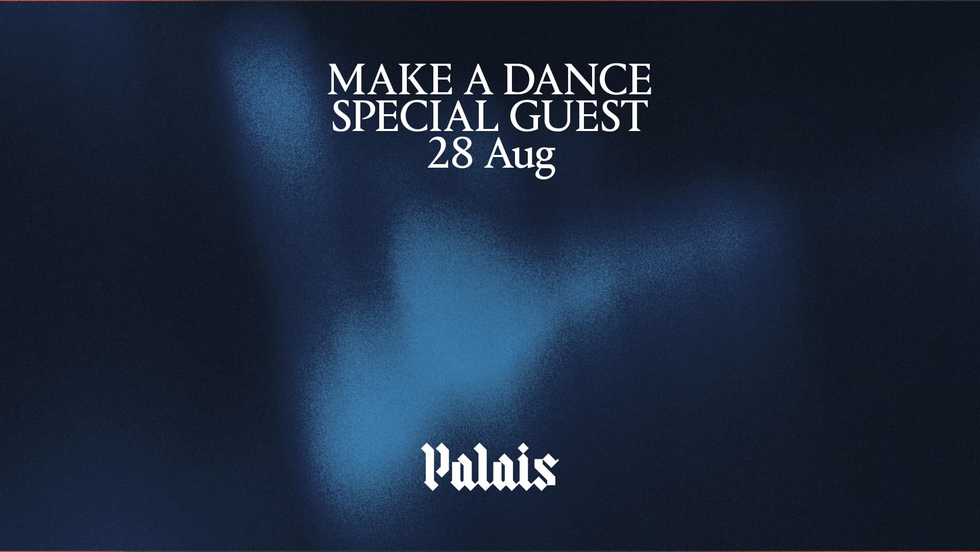 Palais: Make A Dance & Special Guest at Palais