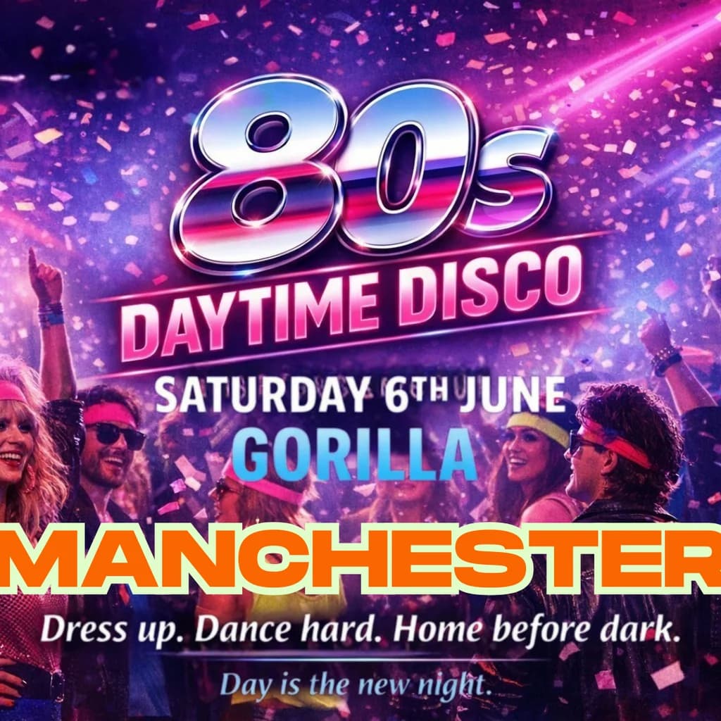 Disco Bliss Manchester - 80s Daytime Disco at Gorilla! at Gorilla