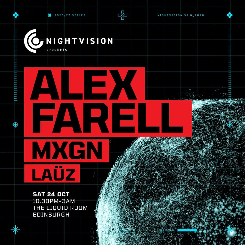 Nightvision Presents: Alex Farell & MXGN // Edinburgh