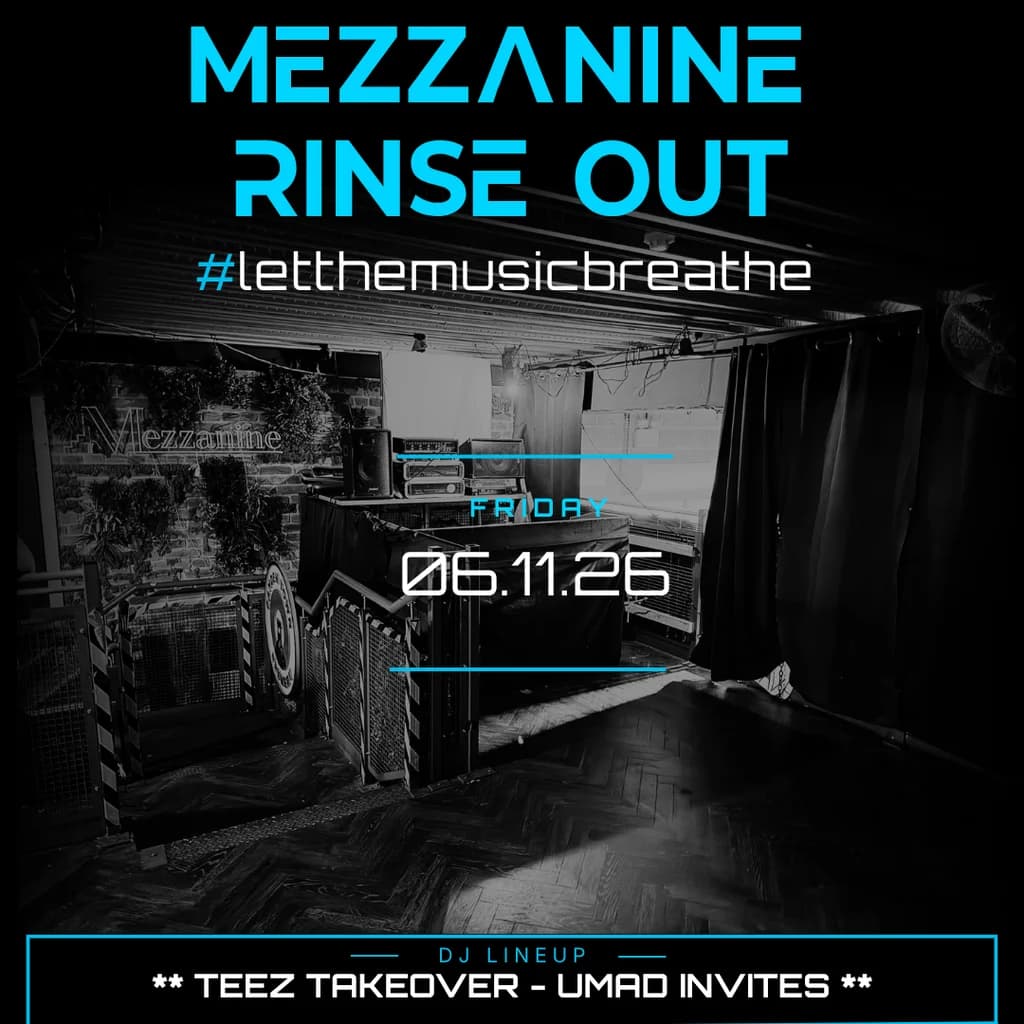 UMAD Presents - MEZZANINE RINSE OUT - TEEZ TAKEOVER