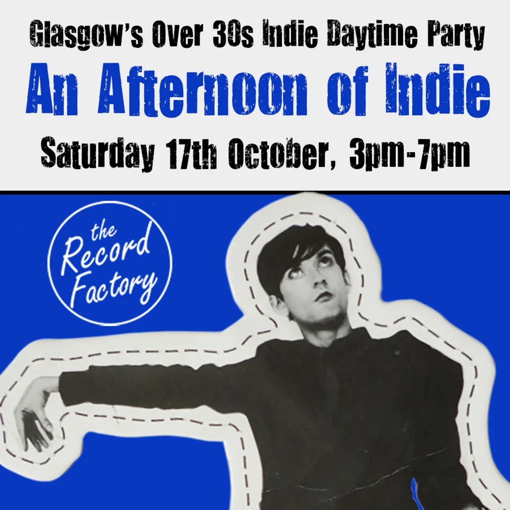 An Afternoon of Indie: GLASGOW (Over 30s), 3pm-7pm *1/4 Sold*