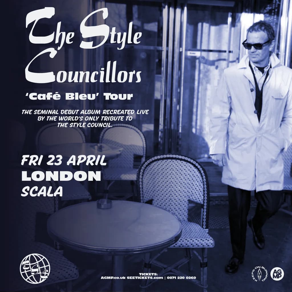 THE STYLE COUNCILLORS 'Cafe Bleu' Tour at The Scala