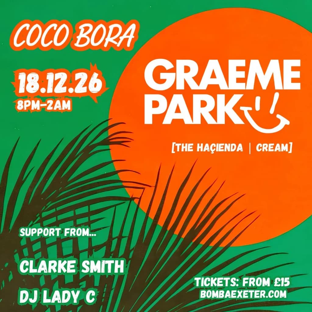 Coco Bora presents | GRAEME PARK | 18.12.26 | Bomba Exeter