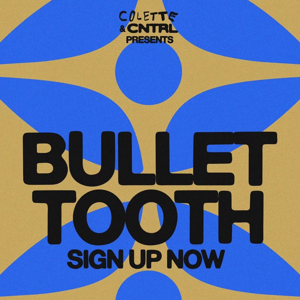 Colette + CNTRL Pres. Bullet Tooth