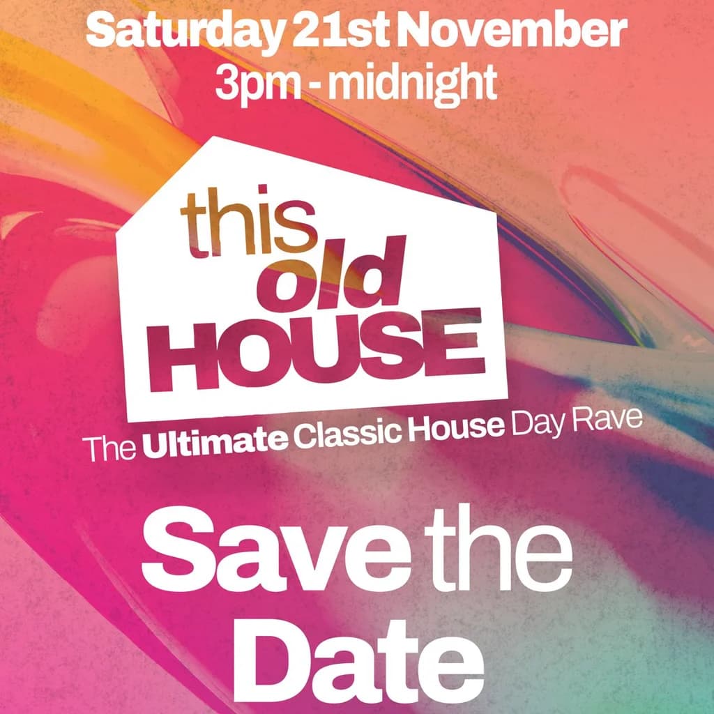 This Old House: The Ultimate Classic House Day Rave