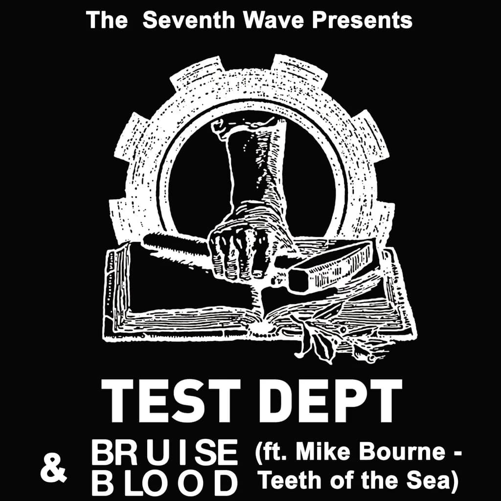 Test Dept + Bruise Blood (ft. Mike Bourne of Teeth of the Sea)