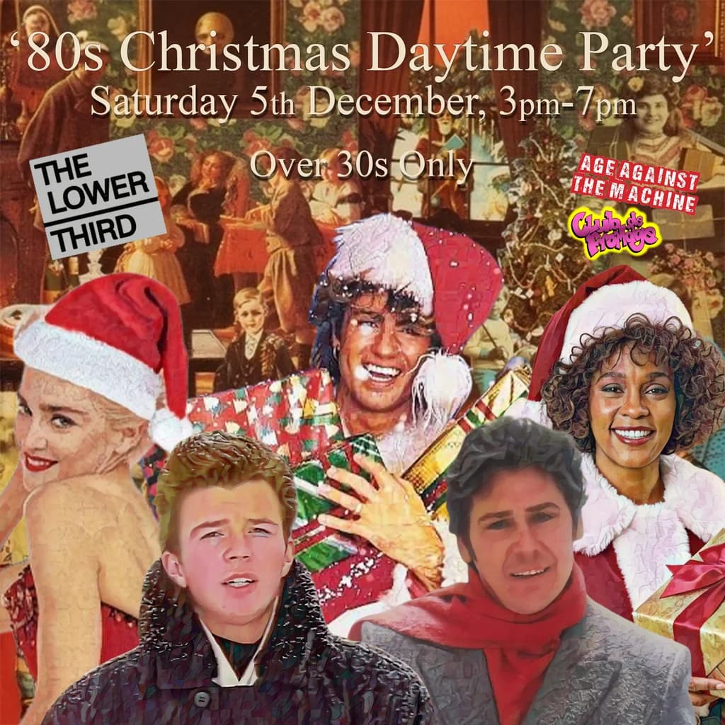 80s XMAS DAYTIME PARTY: Age Against The Machine (30+), 3pm-7pm