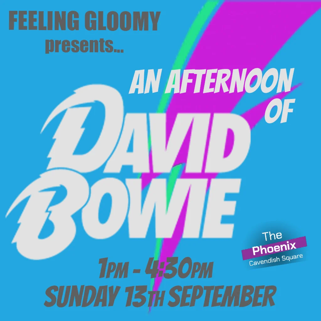 Feeling Gloomy presents An Afternoon of David Bowie, 1pm-4:30pm
