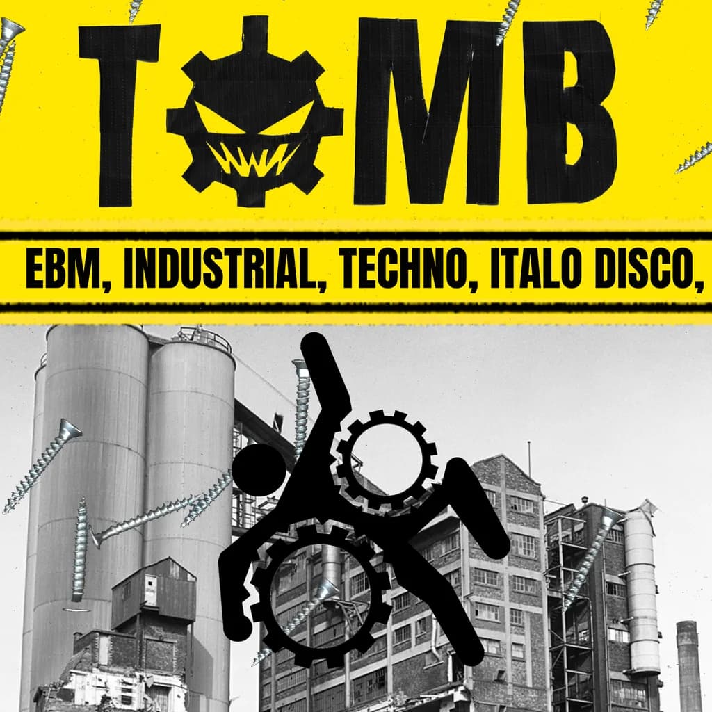 TOMB : EBM, Industrial, Techno, Goth, Post Punk
