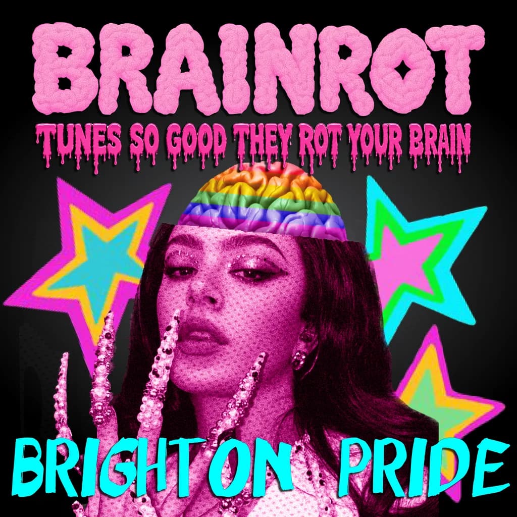 BRAINROT Brighton Pride @ CHALK