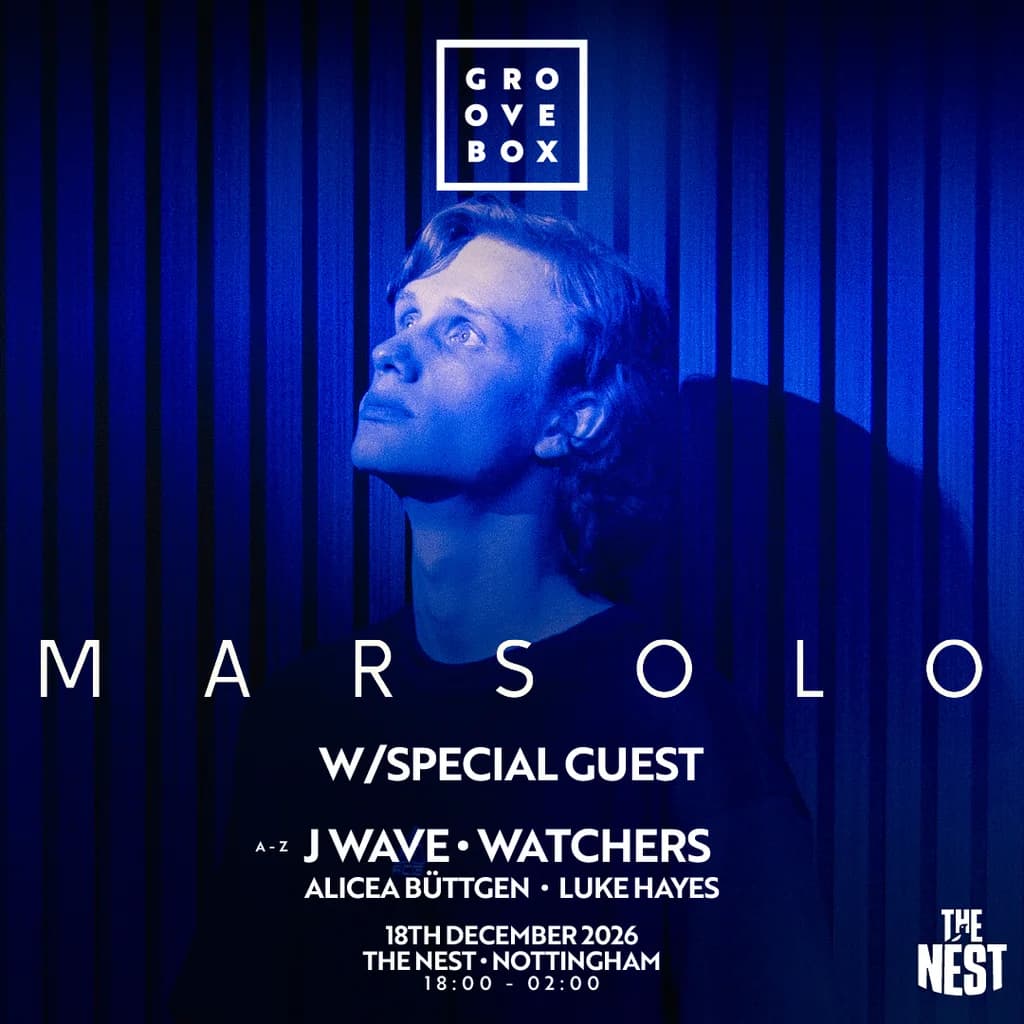 MARSOLO, M-HIGH, J WAVE + MORE| Groovebox, The Nest Nottingham