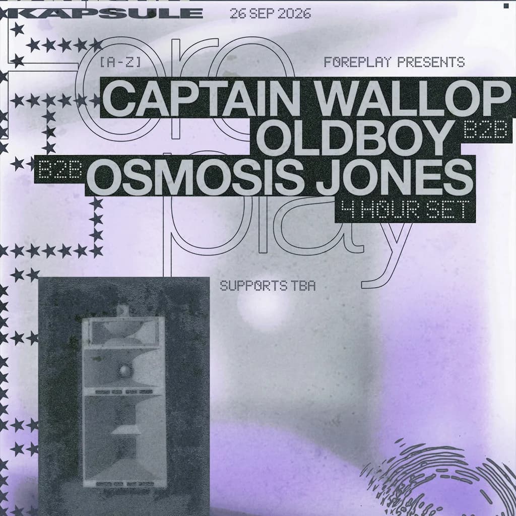 Foreplay: OldBoy b2b Osmosis Jones b2b Captain Wallop (4Hr) at Kapsule