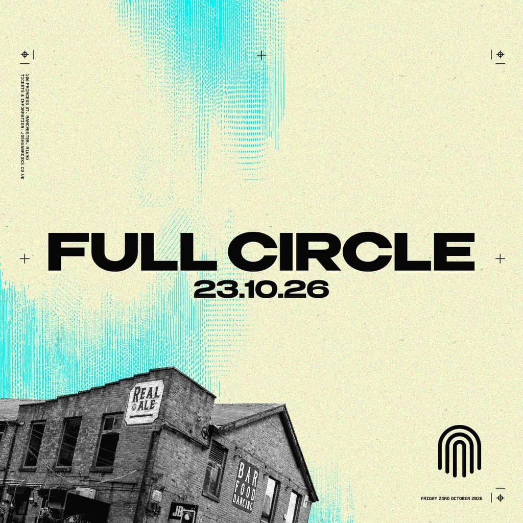 Full Circle: Shadow Child + Huxley | Joshua Brooks Manchester