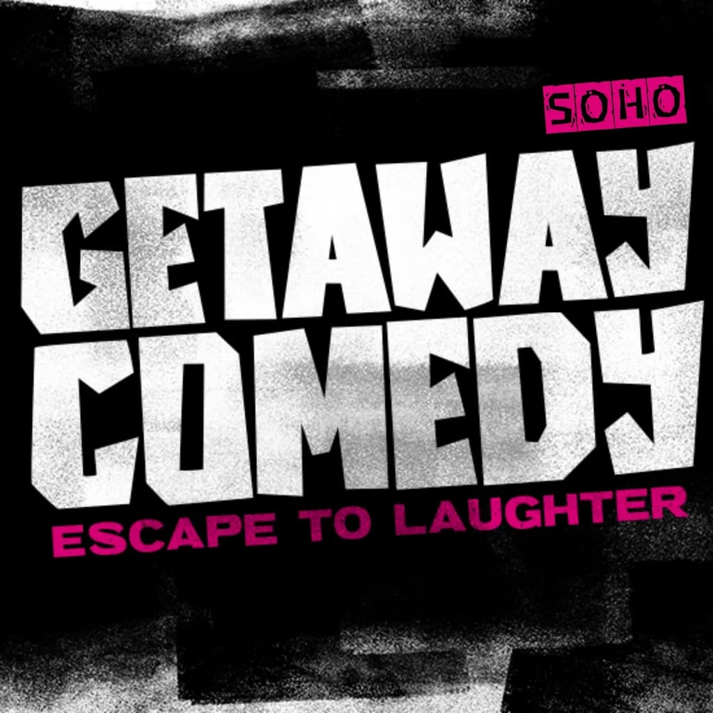Getaway Comedy Soho - MAIN SATURDAY SHOW at Zebrano Soho