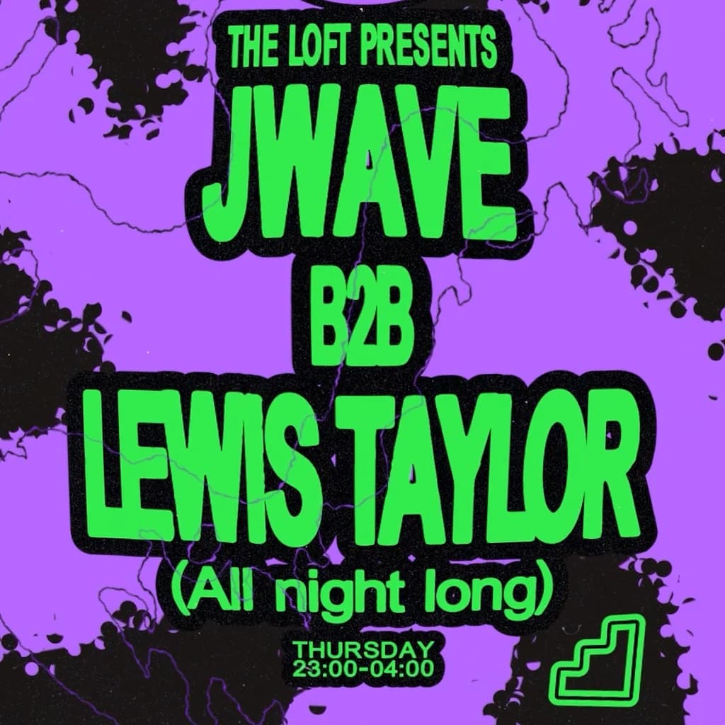 The Loft: J Wave b2b Lewis Taylor (All Night Long)