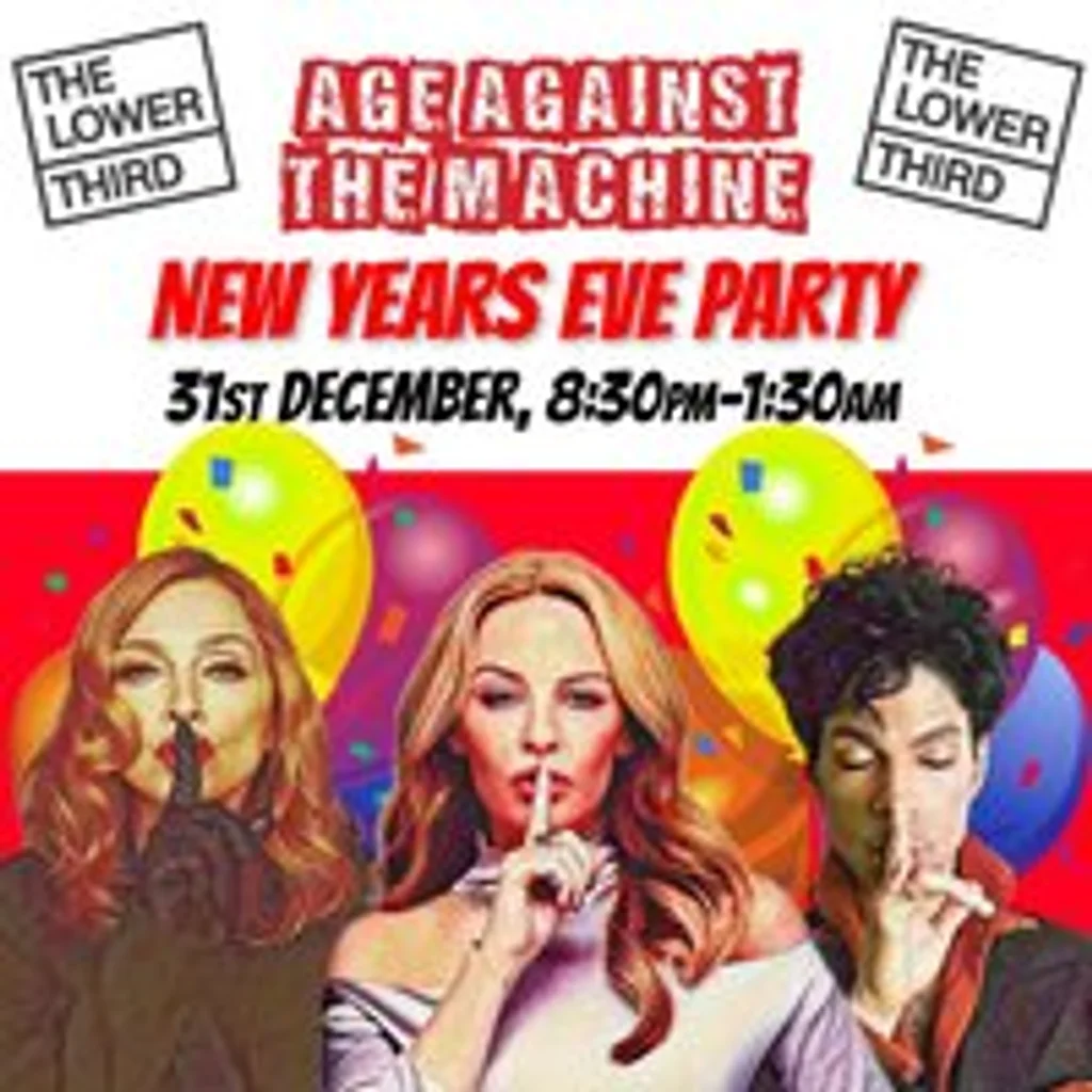 Age Against The Machine NYE PARTY, 8:30pm-1:30am (Over 30s Only) at The Lower Third