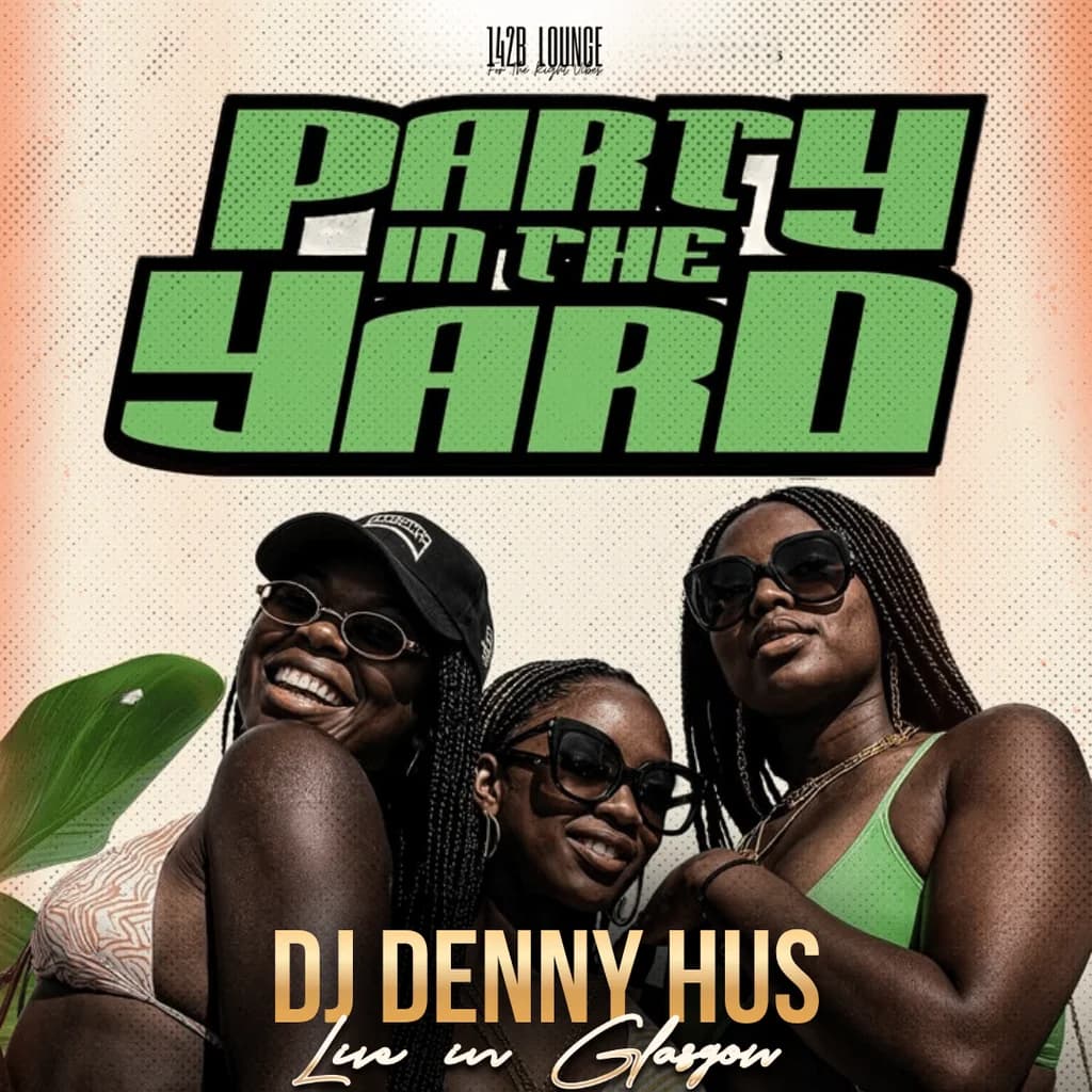 PARTY IN THE YARD! feat. DJ DENNY HUS Live in Glasgow!