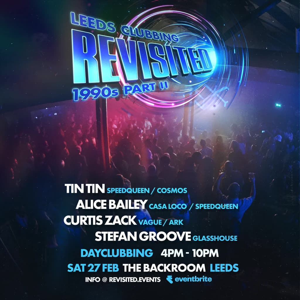 Leeds Clubbing Revisited: 1990s pt II - DAYCLUBBING