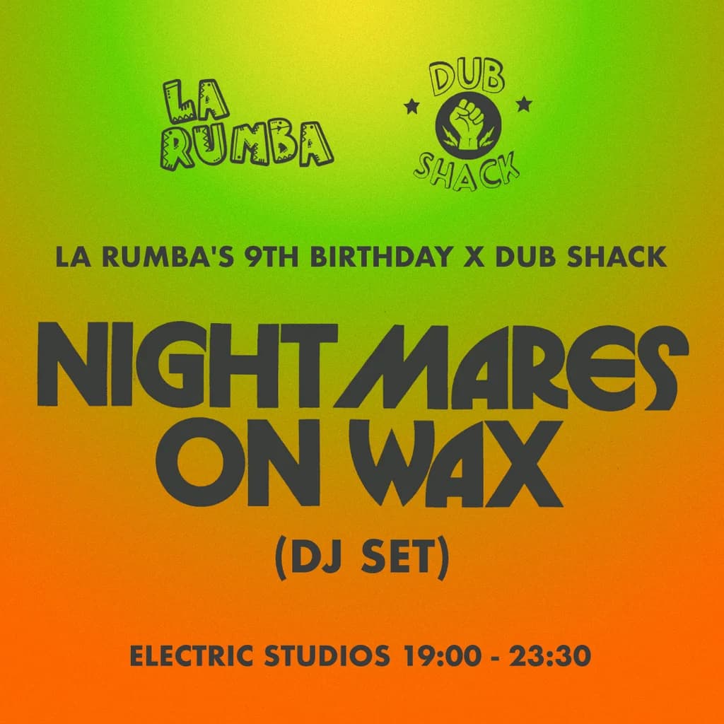 La Rumba 9th Birthday x Dub Shack: Nightmares On Wax + more TBA