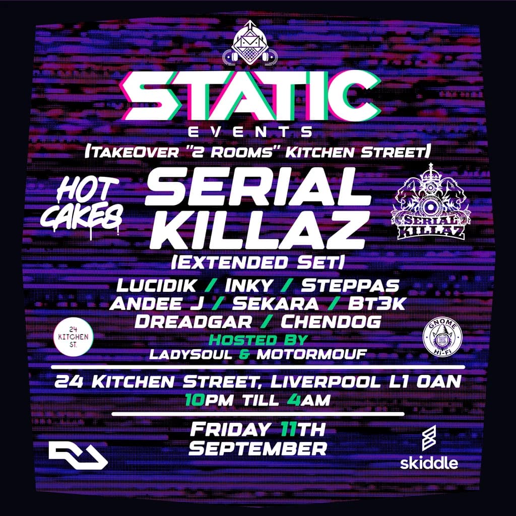 STATIC EVENTS PRESENTS:- Serial Killaz (Extended Set) + Support