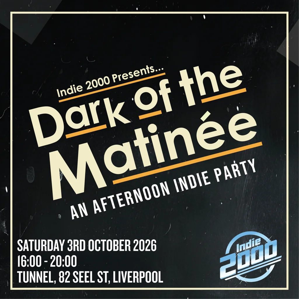 00s Indie Afternoon Party - Dark Of The Matinée (Liverpool)