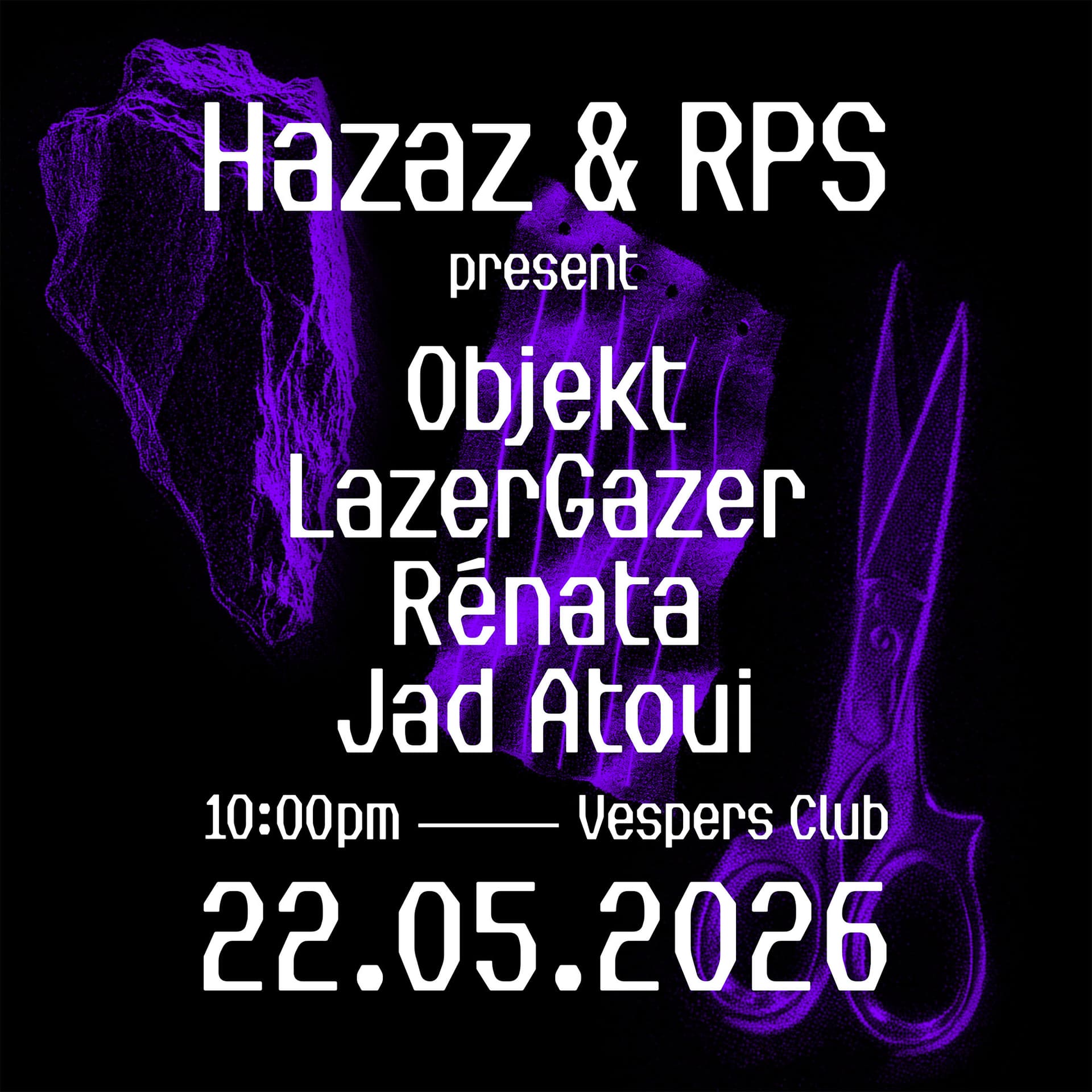 Hazaz & RPS present - Objekt, The LazerGazer, Renata and Jad Atoui