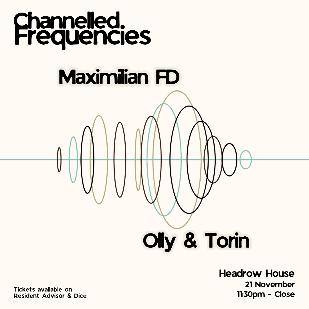 Channelled Frequencies with Maximilian FD, Olly & Torin