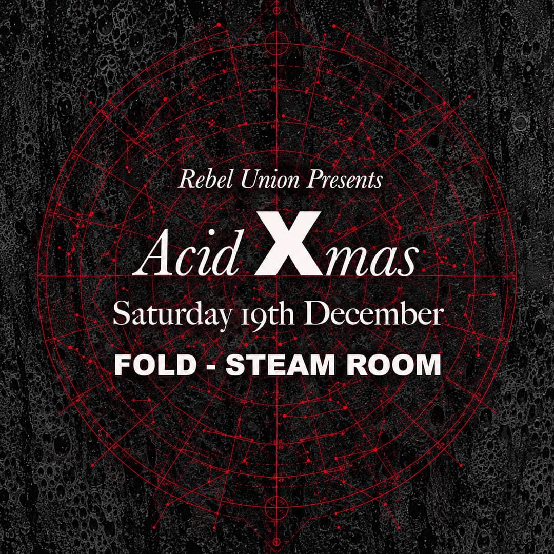 Rebel Union presents ACID XMAS: FOLD - Steam Room: Chris Liberator, Sterling Moss, Paula Velez