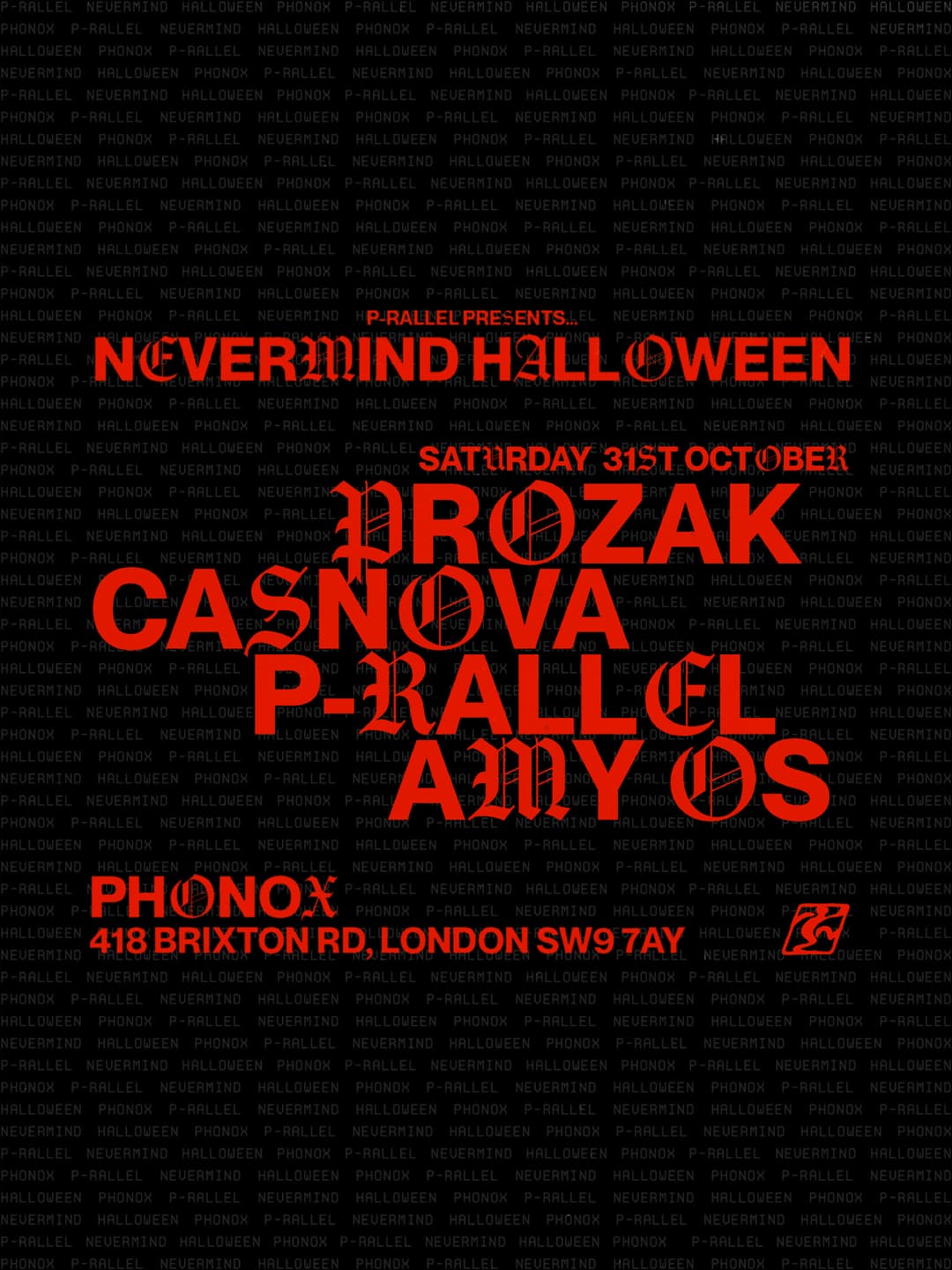 NEVERMIND HALLOWEEN: p-rallel, PROZAK, CASNOVA, AMY OS - TICKETS FOR FRIDAY 30TH REMAIN
