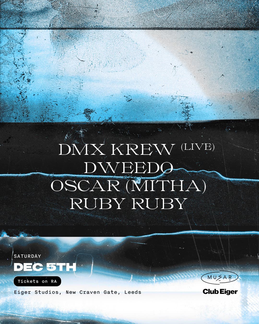 Club Eiger x MUSAR: DMX Krew (live), Dweedo, Oscar (Mitha) & Ruby Ruby