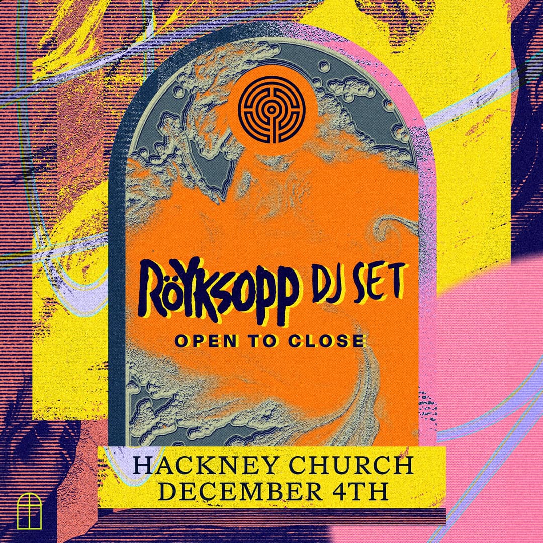 Labyrinth presents: Röyksopp Open to Close