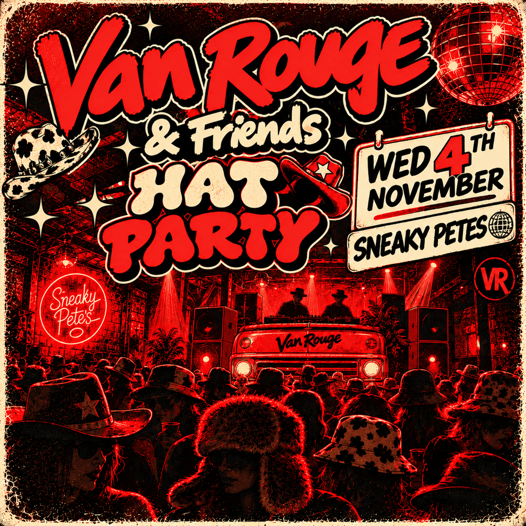 Van Rouge & Friends: Hat Party - 50 tickets left (rest sold on Unify)