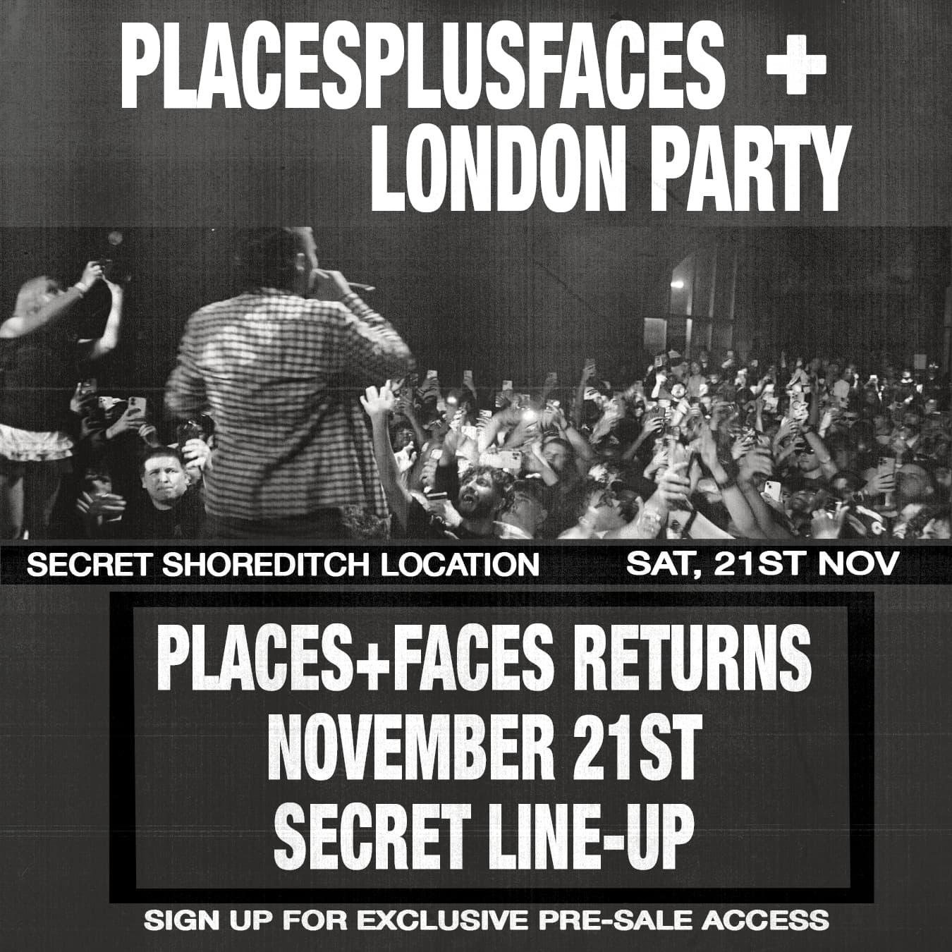 Places + Faces — London Party (+ a Secret Line-Up in a Secret Shoreditch Location) at TBA - Secret Soho Location